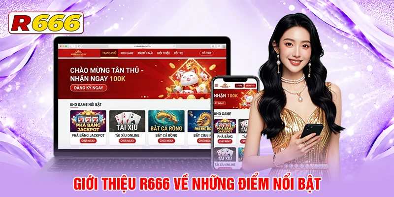 Giới thiệu R666 về những điểm nổi bật
