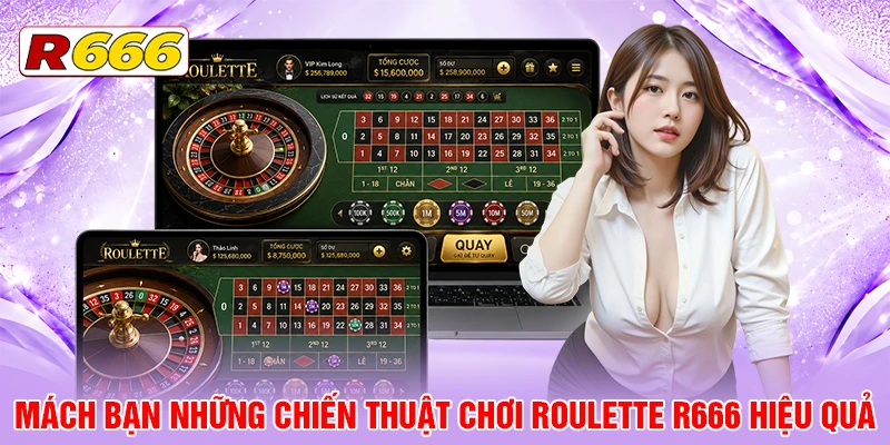 Mách bạn những chiến thuật chơi Roulette R666 hiệu quả