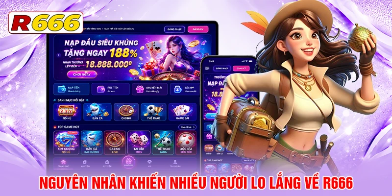 Nguyên nhân khiến nhiều người lo lắng về R666