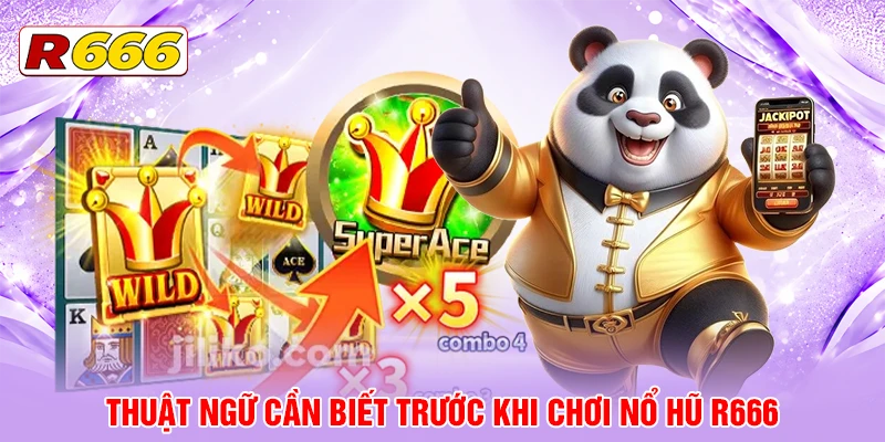 Thuật ngữ cần biết trước khi chơi Nổ Hũ R666