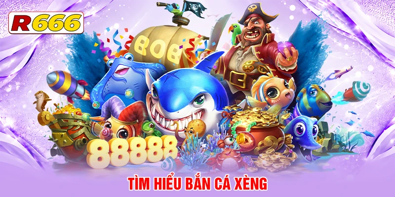 Sơ lược Bắn Cá Xèng